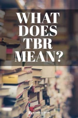 tbr meaning books: What if the meaning of a book lies not in its pages but in the stories it inspires within us?